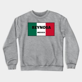 Reynosa City in Mexican Flag Colors Crewneck Sweatshirt